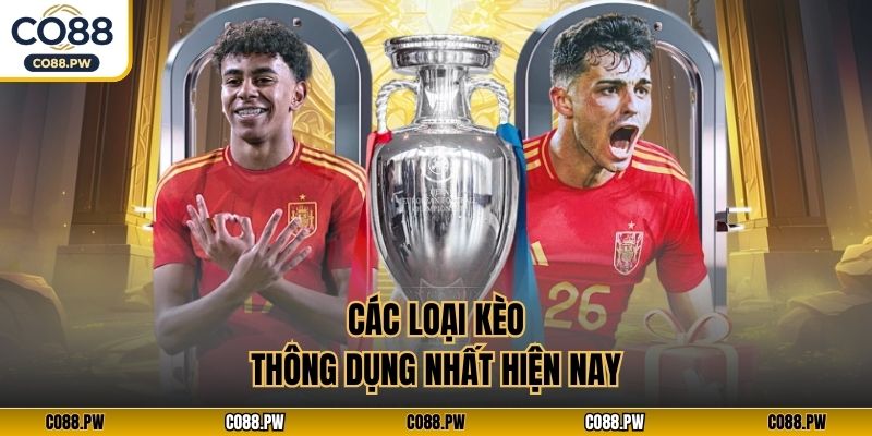 Các loại kèo thông dụng nhất hiện nay