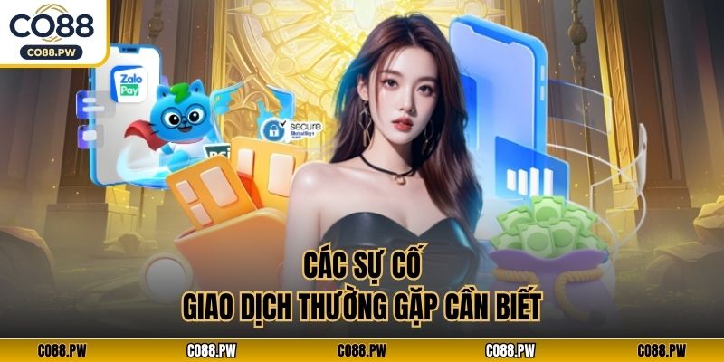 Các sự cố giao dịch thường gặp cần biết