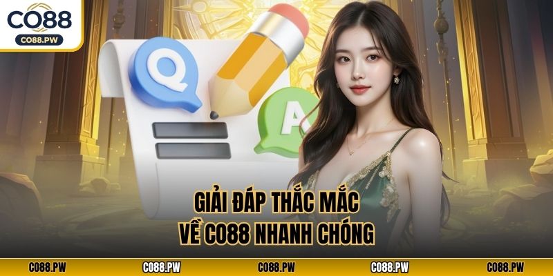 Giải đáp thắc mắc về CO88 nhanh chóng