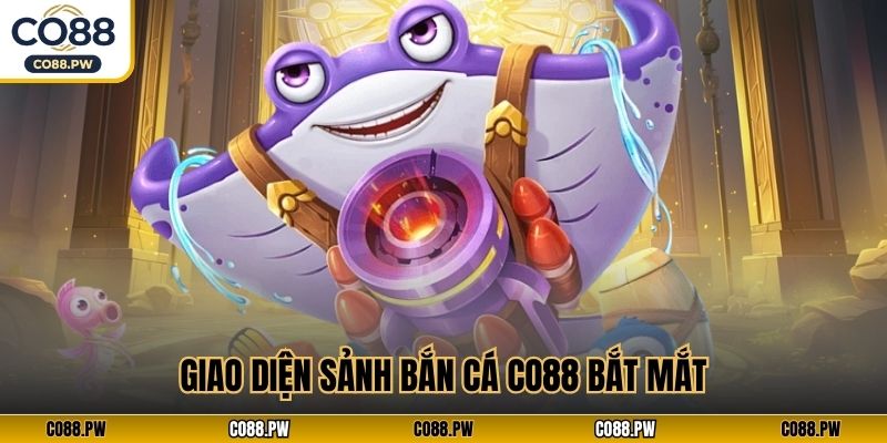 Giao diện sảnh bắn cá CO88 bắt mắt