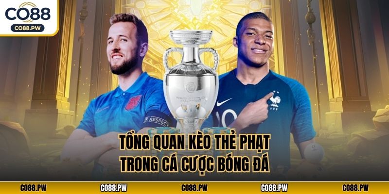 Tổng quan kèo thẻ phạt trong cá cược bóng đá