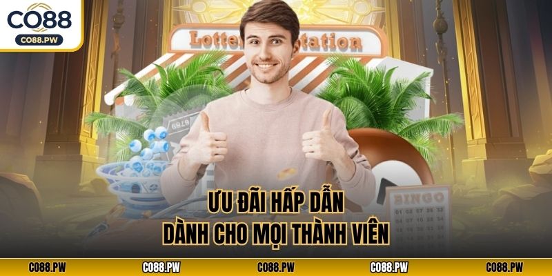Ưu đãi hấp dẫn dành cho mọi thành viên